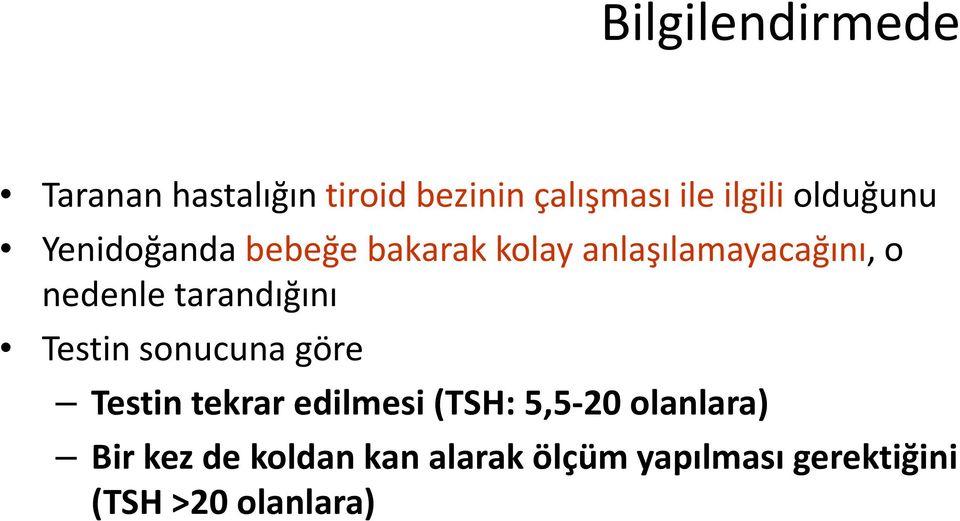 tarandığını Testin sonucuna göre Testin tekrar edilmesi (TSH: 5,5-20