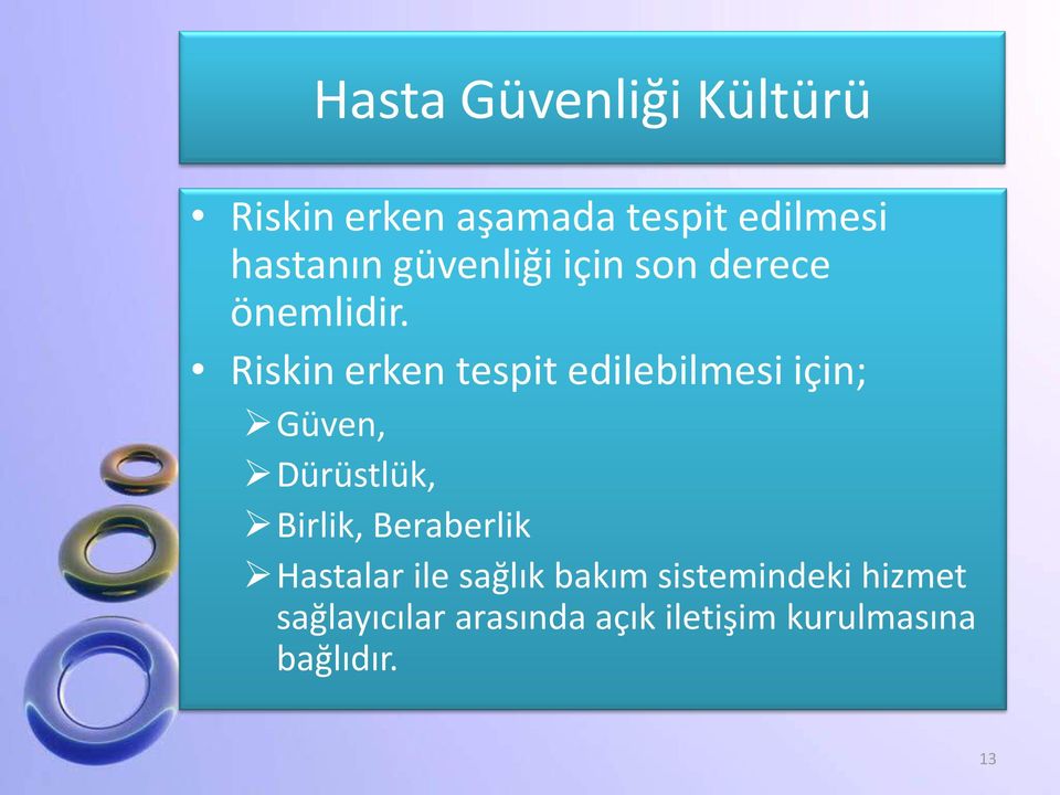 Riskin erken tespit edilebilmesi için; Güven, Dürüstlük, Birlik,