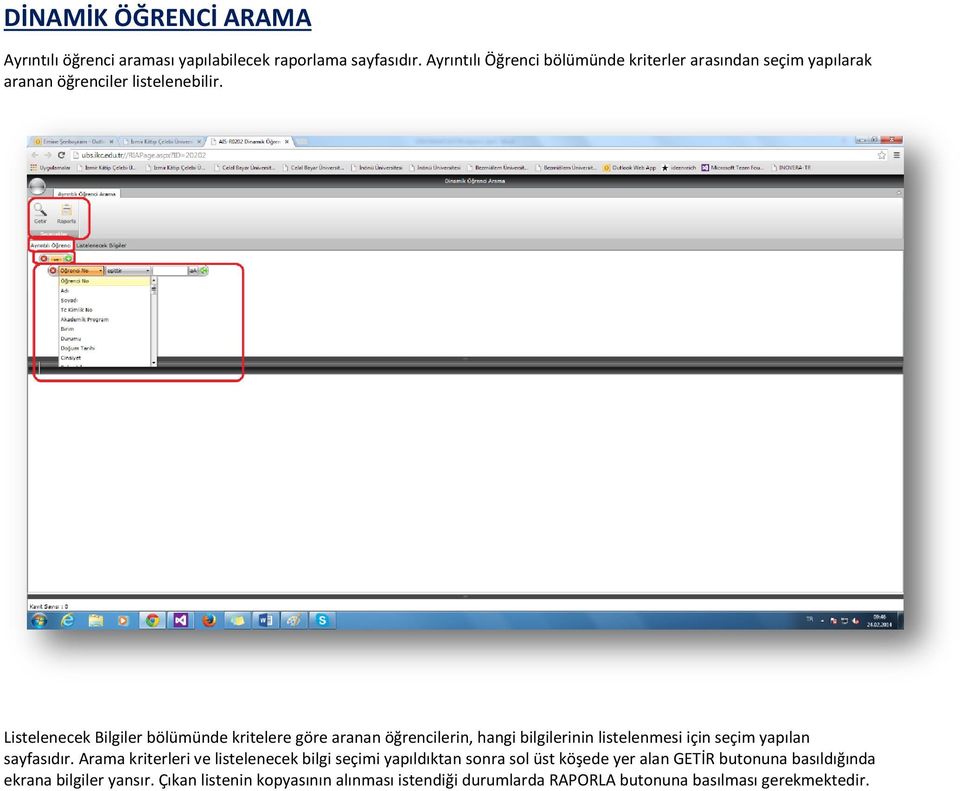 Listelenecek Bilgiler bölümünde kritelere göre aranan öğrencilerin, hangi bilgilerinin listelenmesi için seçim yapılan sayfasıdır.
