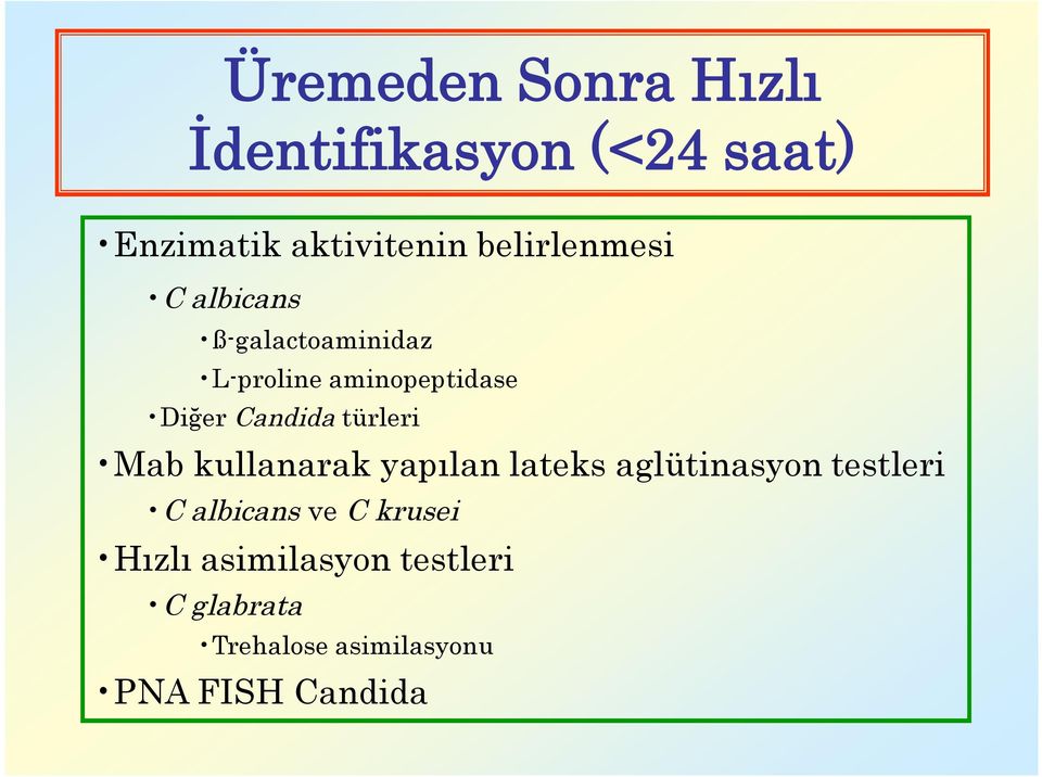 Candida türleri Mab kullanarak yapılan lateks aglütinasyon testleri C