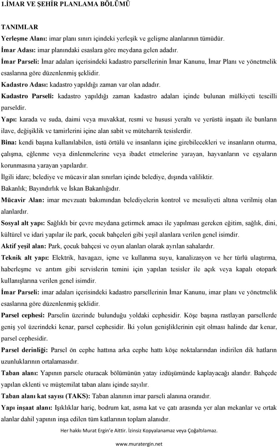 Kadastro Parseli: kadastro yapıldığı zaman kadastro adaları içinde bulunan mülkiyeti tescilli parseldir.