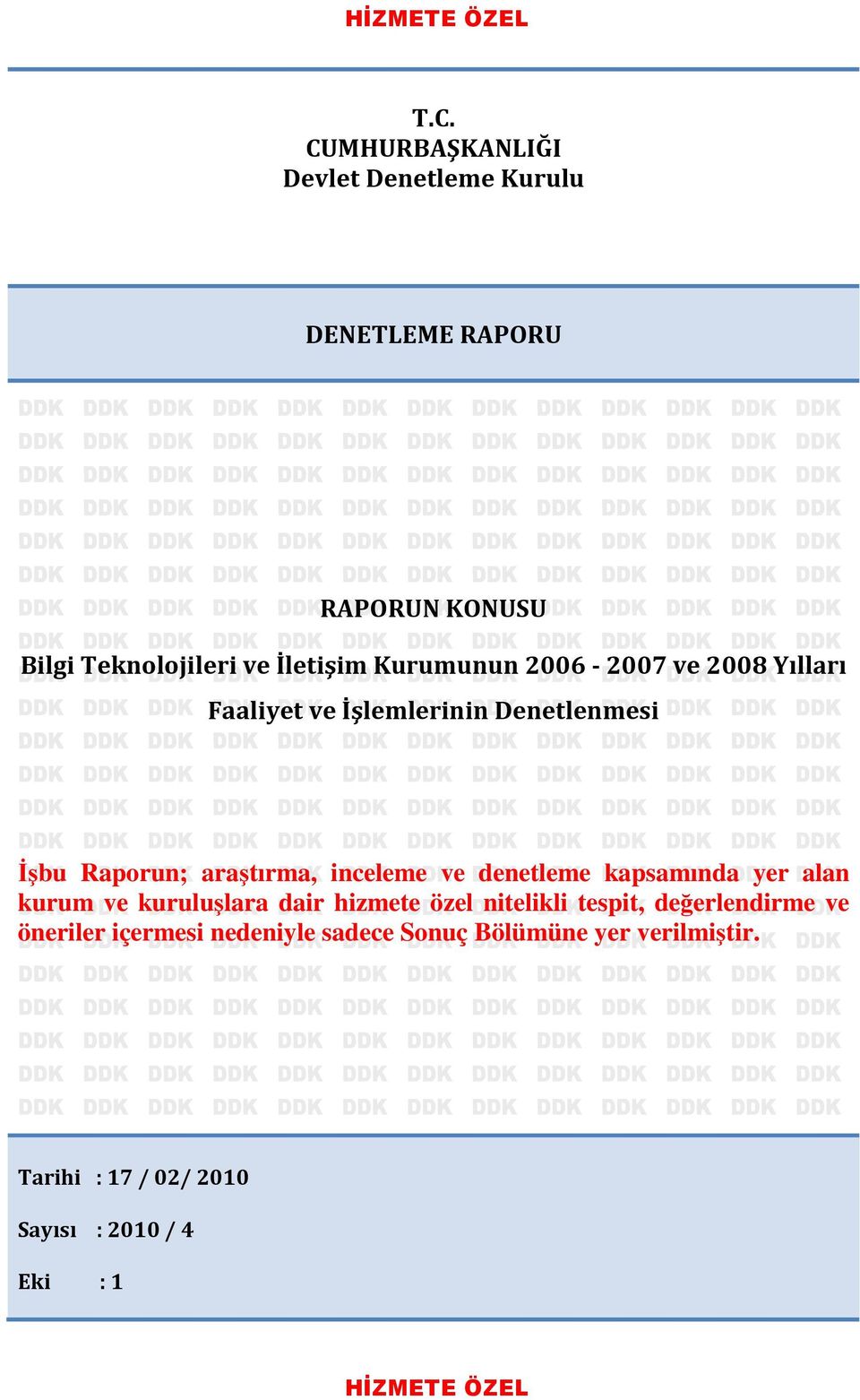 2006-2007 ve 2008 Yılları Faaliyet ve İşlemlerinin Denetlenmesi Đşbu Raporun; araştırma, inceleme ve denetleme