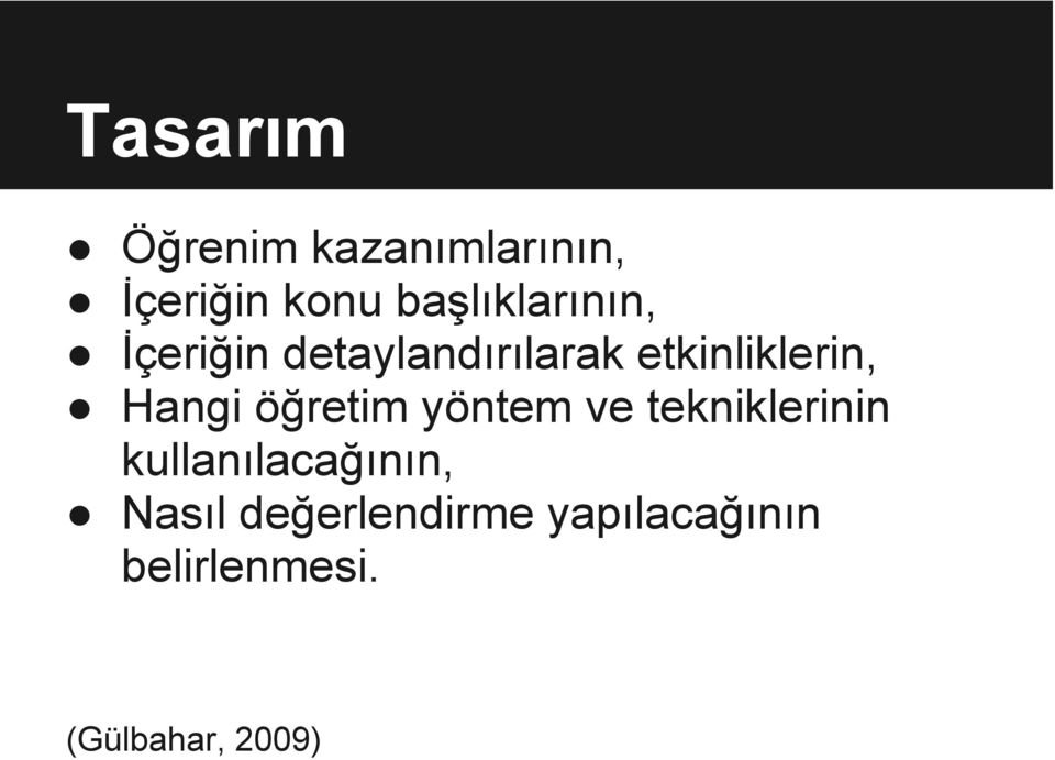 etkinliklerin, Hangi öğretim yöntem ve tekniklerinin