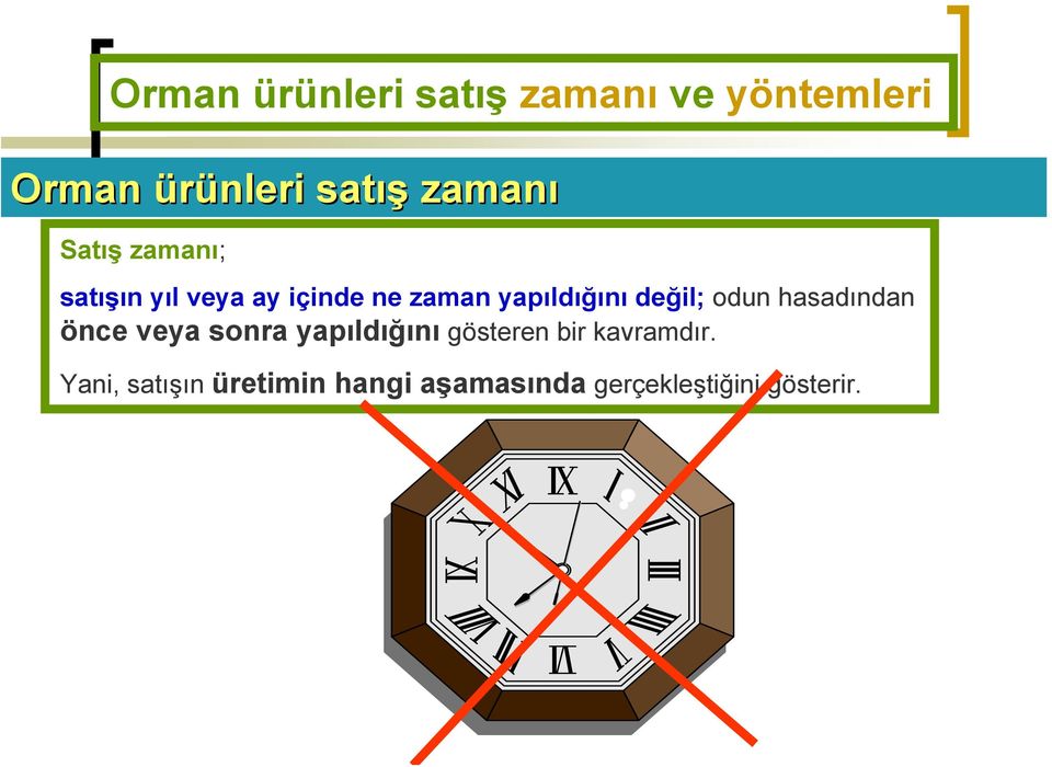 yapıldığını değil; odun hasadından önce veya sonra yapıldığını