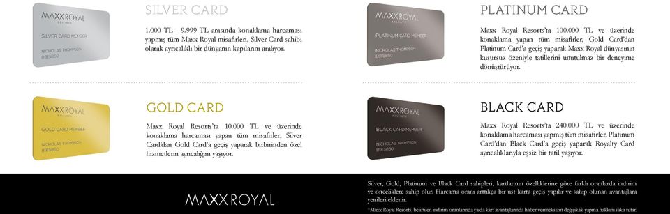 GOLD Maxx Royal Resorts ta 10.000 TL ve üzerinde konaklama harcaması yapan tüm misafirler, Silver Card dan Gold Card a geçiş yaparak birbirinden özel hizmetlerin ayrıcalığını yaşıyor.