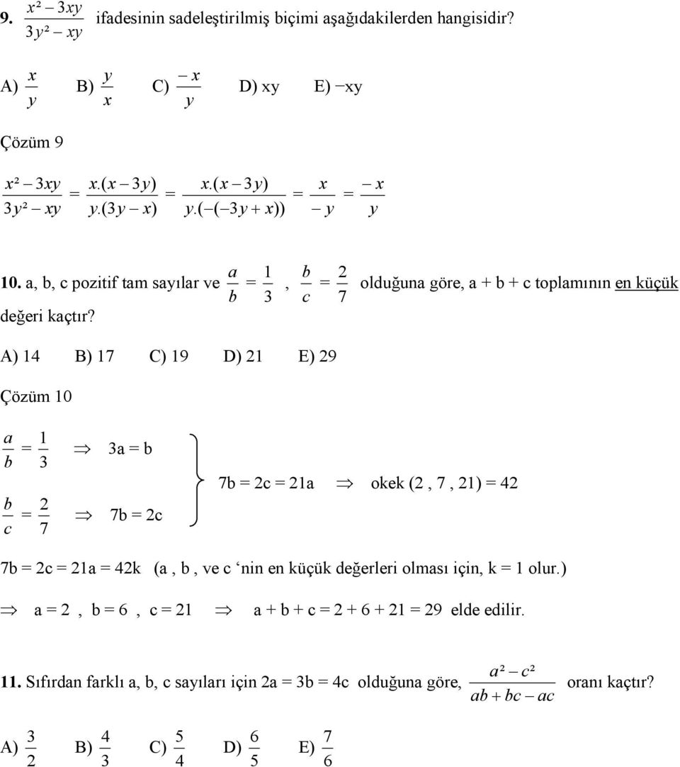 A) 4 B) 7 C) 9 D) E) 9 Çözüm 0 a b b c 7 a b 7b c 7b c a okek (, 7, ) 4 7b c a 4k (a, b, ve c nin en küçük değerleri olması için, k olur.