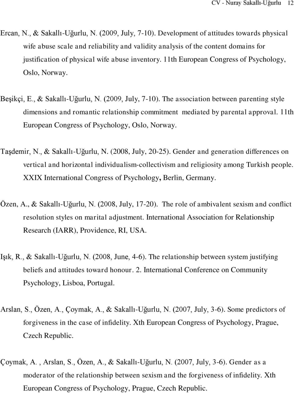 11th European Congress of Psychology, Oslo, Norway. Beşikçi, E., & Sakallı-Uğurlu, N. (2009, July, 7-10).
