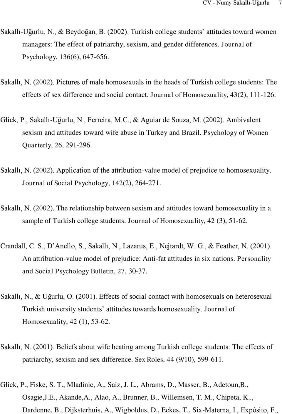 Journal of Homosexuality, 43(2), 111-126. Glick, P., Sakallı-Uğurlu, N., Ferreira, M.C., & Aguiar de Souza, M. (2002). Ambivalent sexism and attitudes toward wife abuse in Turkey and Brazil.