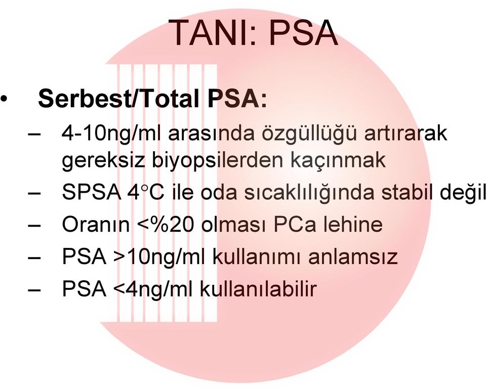 sıcaklılığında stabil değil Oranın <%20 olması PCa lehine