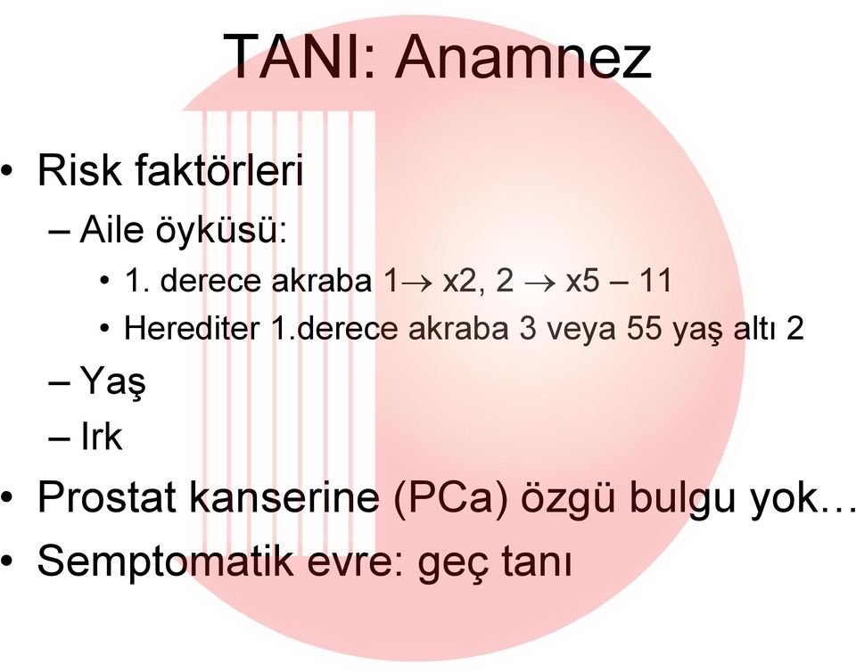 derece akraba 3 veya 55 yaş altı 2 Yaş Irk