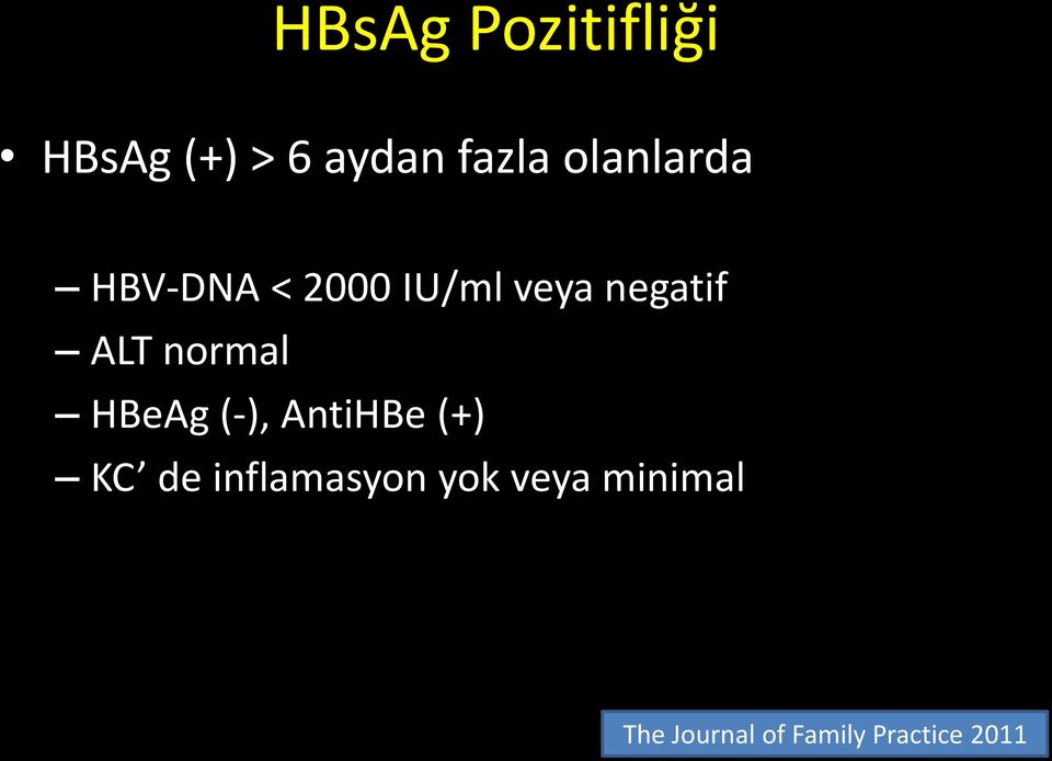 normal HBeAg (-), AntiHBe (+) KC de inflamasyon