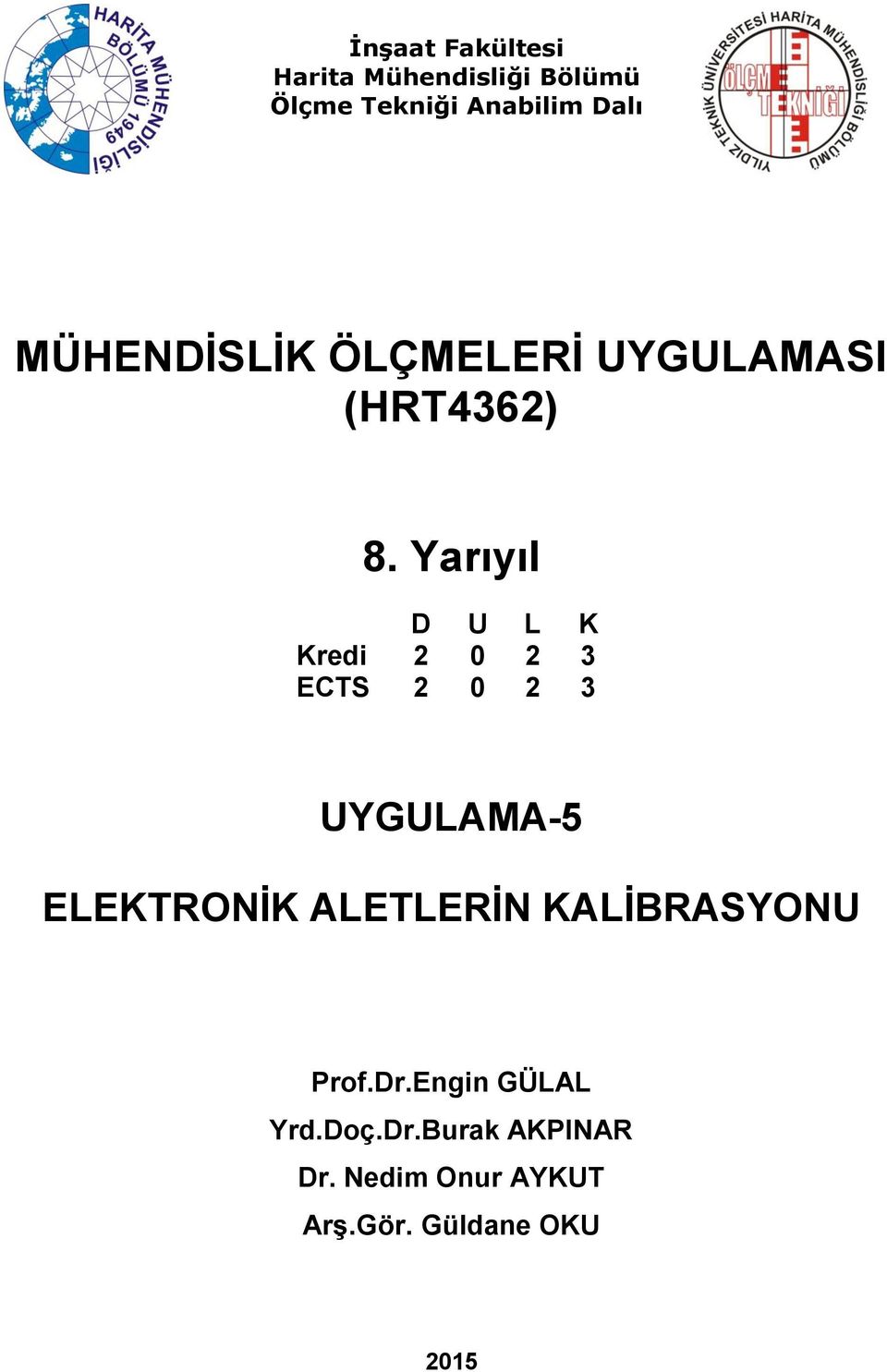 Yarıyıl U L K Kredi 3 ECTS 3 UYGULAMA-5 ELEKTRONİK ALETLERİN