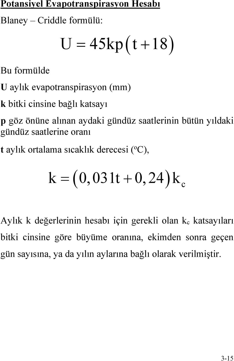 aylık ortalama sıcaklık derecesi ( o C), k 0,031t 0,24kc Aylık k değerlerinin hesabı için gerekli olan kc katsayıları