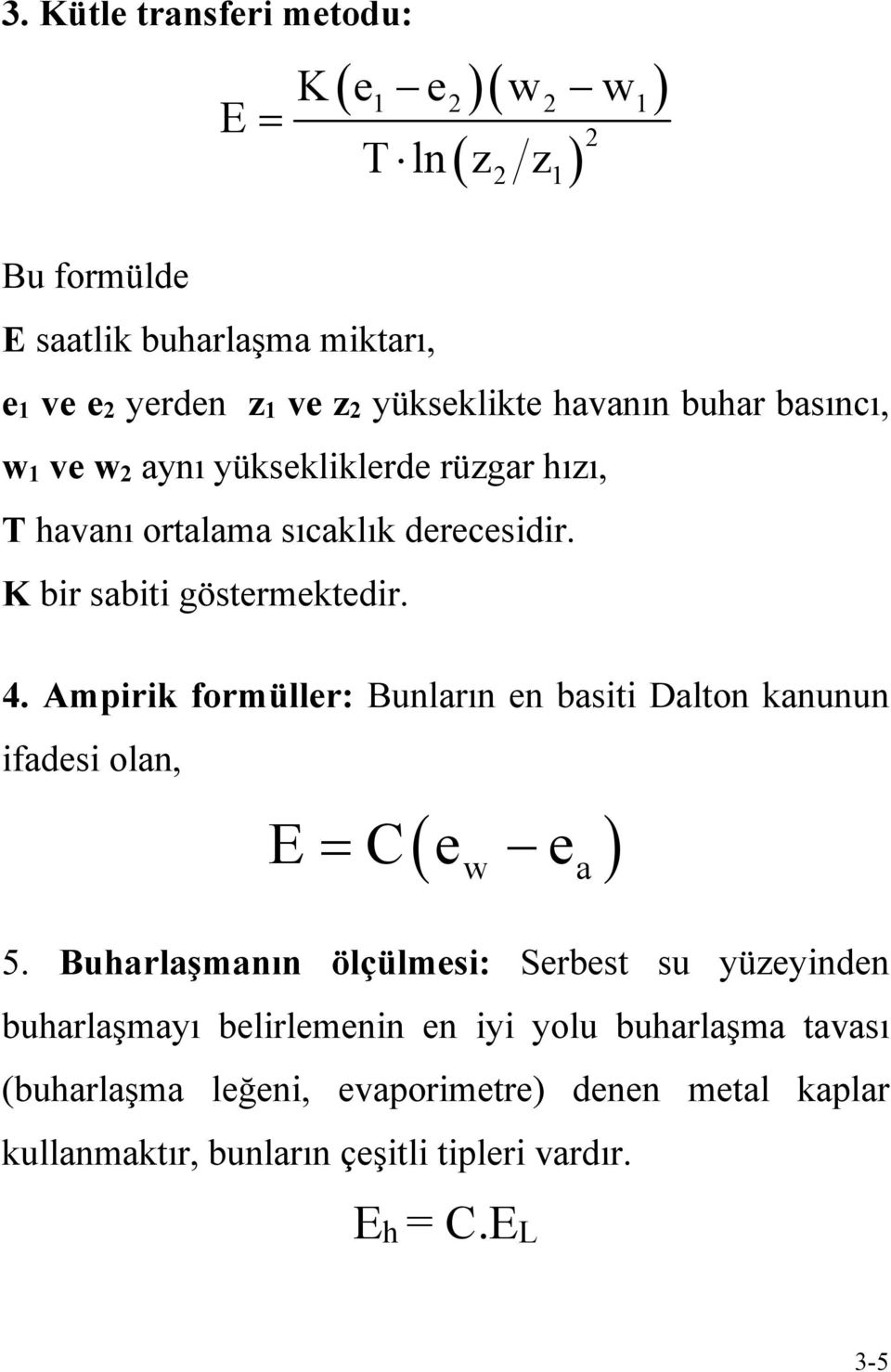 Ampirik formüller: Bunların en basiti Dalton kanunun ifadesi olan, E C e e 5.