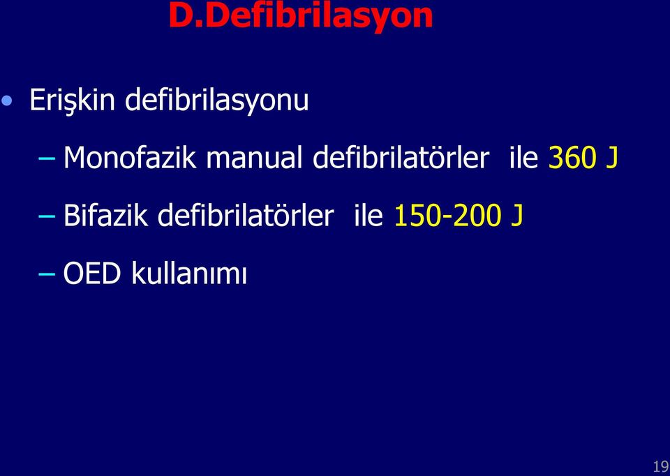 defibrilatörler ile 360 J Bifazik