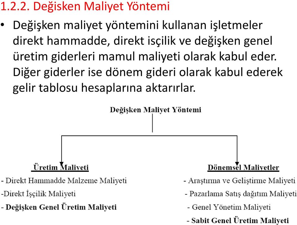 giderleri mamul maliyeti olarak kabul eder.