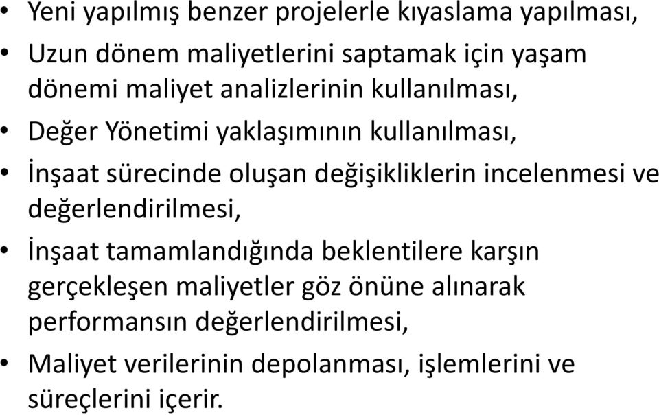 değişikliklerin incelenmesi ve değerlendirilmesi, İnşaat tamamlandığında beklentilere karşın gerçekleşen