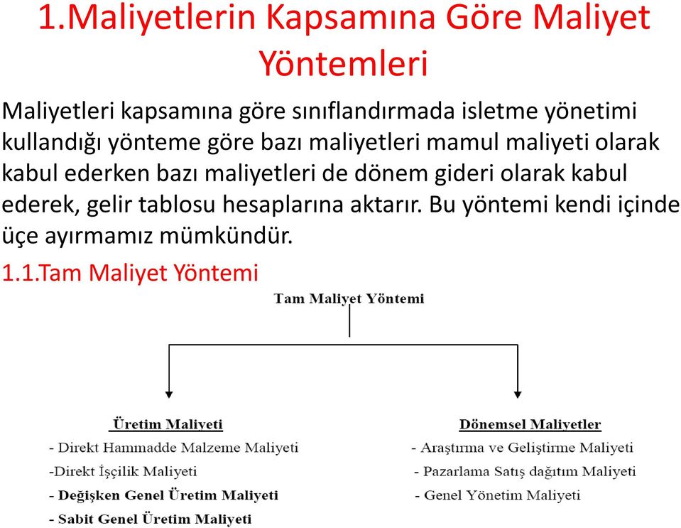 maliyeti olarak kabul ederken bazı maliyetleri de dönem gideri olarak kabul ederek,