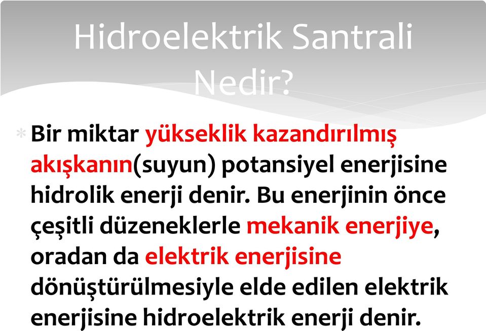 enerjisine hidrolik enerji denir.