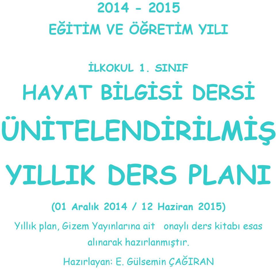 Aralık 201 / 12 Haziran 2015) Yıllık plan, Gizem Yayınlarına