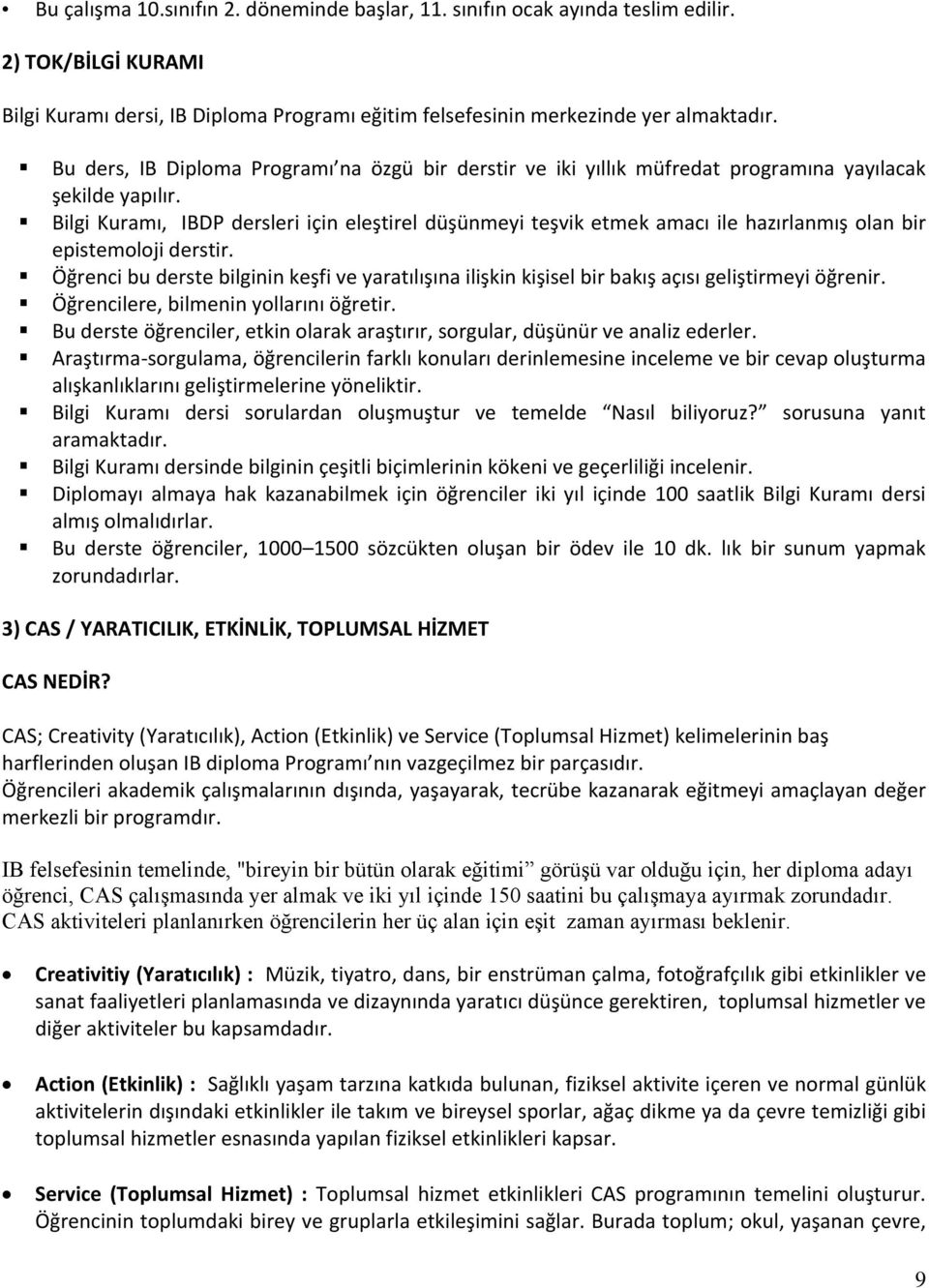 Bilgi Kuramı, IBDP dersleri için eleştirel düşünmeyi teşvik etmek amacı ile hazırlanmış olan bir epistemoloji derstir.