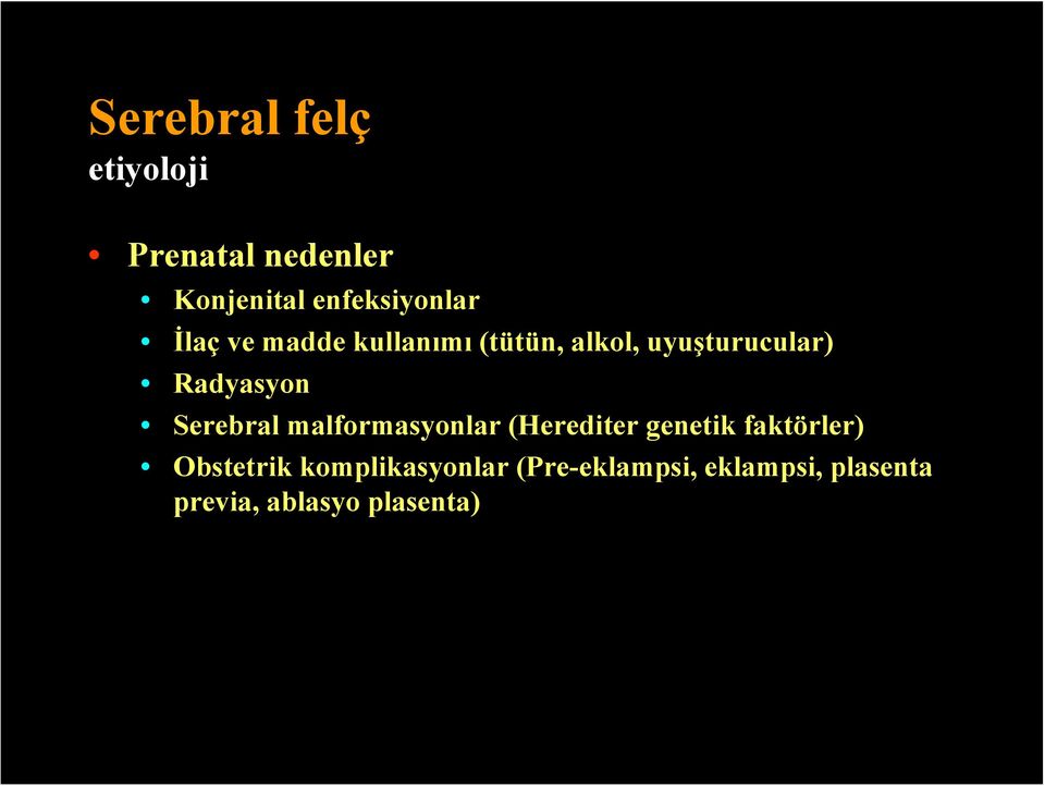 Serebral malformasyonlar (Herediter genetik faktörler) Obstetrik