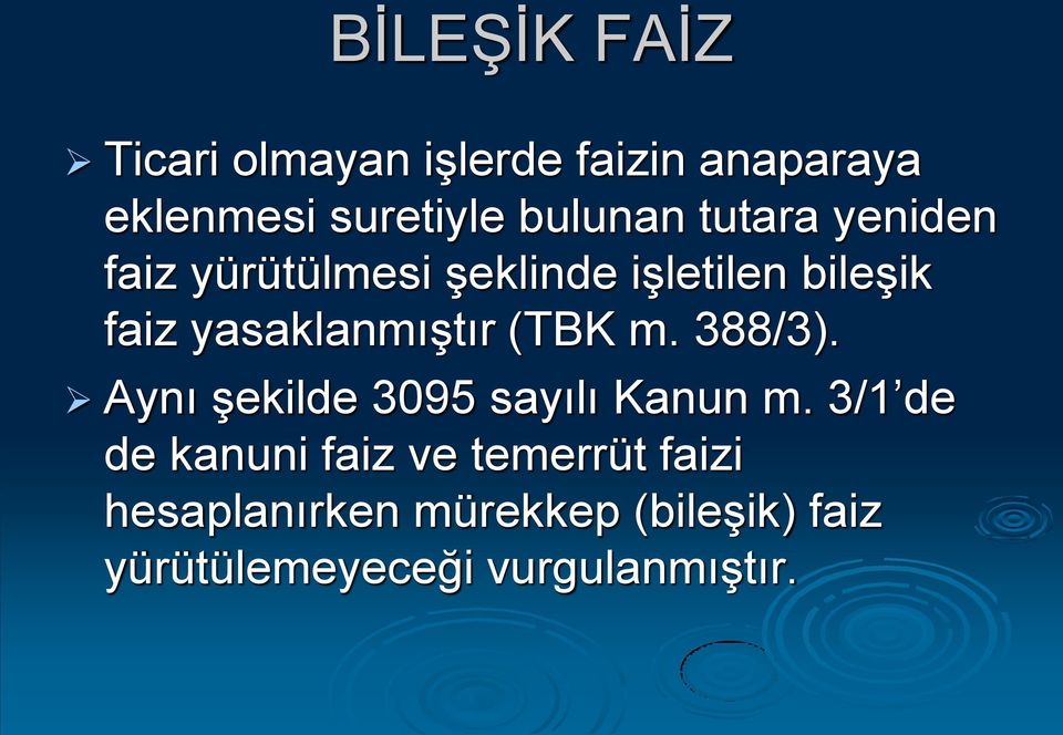 yasaklanmıştır (TBK m. 388/3). Aynı şekilde 3095 sayılı Kanun m.