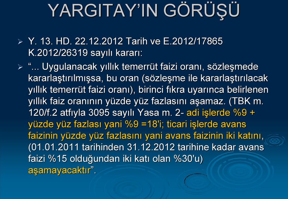 fıkra uyarınca belirlenen yıllık faiz oranının yüzde yüz fazlasını aşamaz. (TBK m. 120/f.2 atfıyla 3095 sayılı Yasa m.