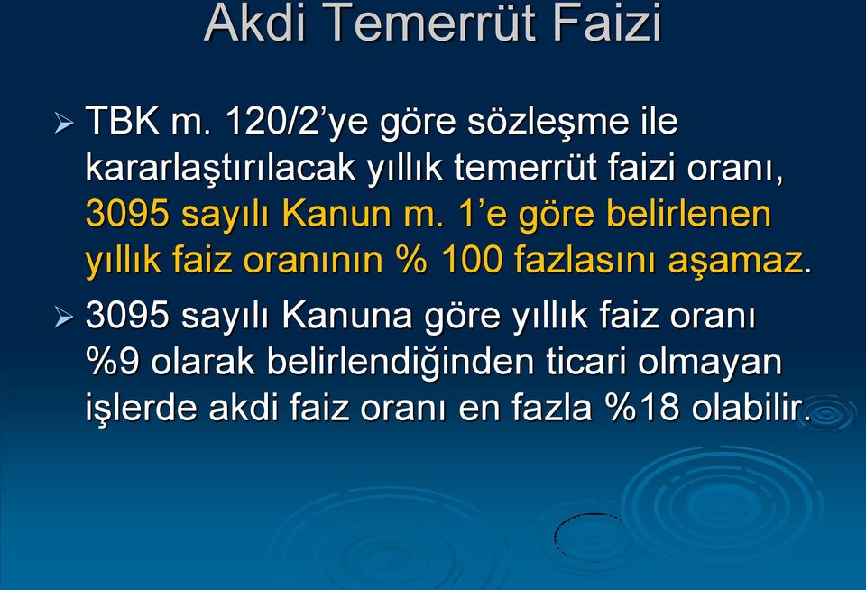 sayılı Kanun m. 1 e göre belirlenen yıllık faiz oranının % 100 fazlasını aşamaz.