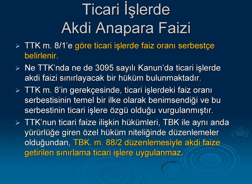 8 in gerekçesinde, ticari işlerdeki faiz oranı serbestisinin temel bir ilke olarak benimsendiği ve bu serbestinin ticari işlere özgü olduğu