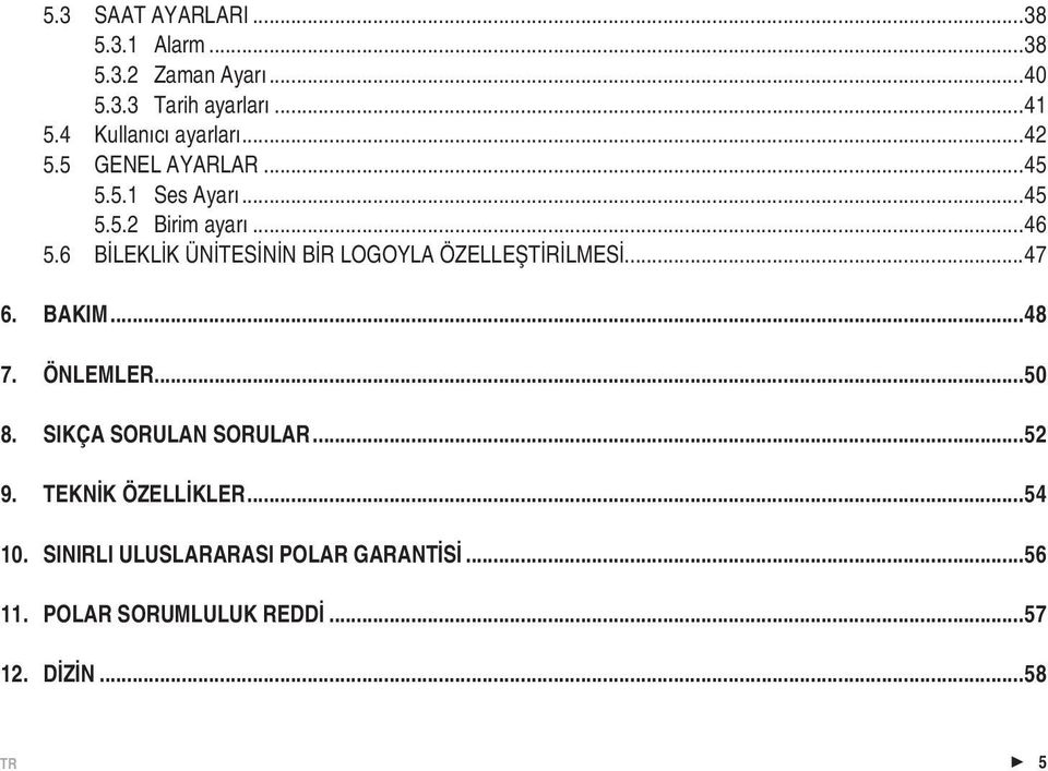 6 BİLEKLİK ÜNİTESİNİN BİR LOGOYLA ÖZELLEŞTİRİLMESİ...47 6. BAKIM...48 7. ÖNLEMLER...50 8.