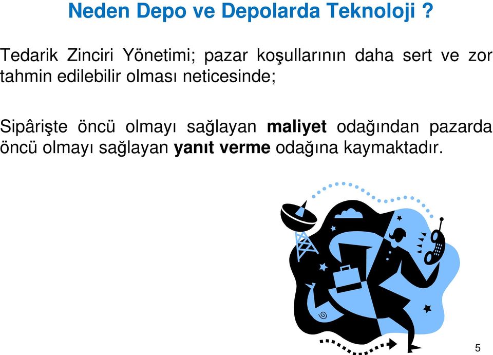 tahmin edilebilir olması neticesinde; Sipârişte öncü olmayı