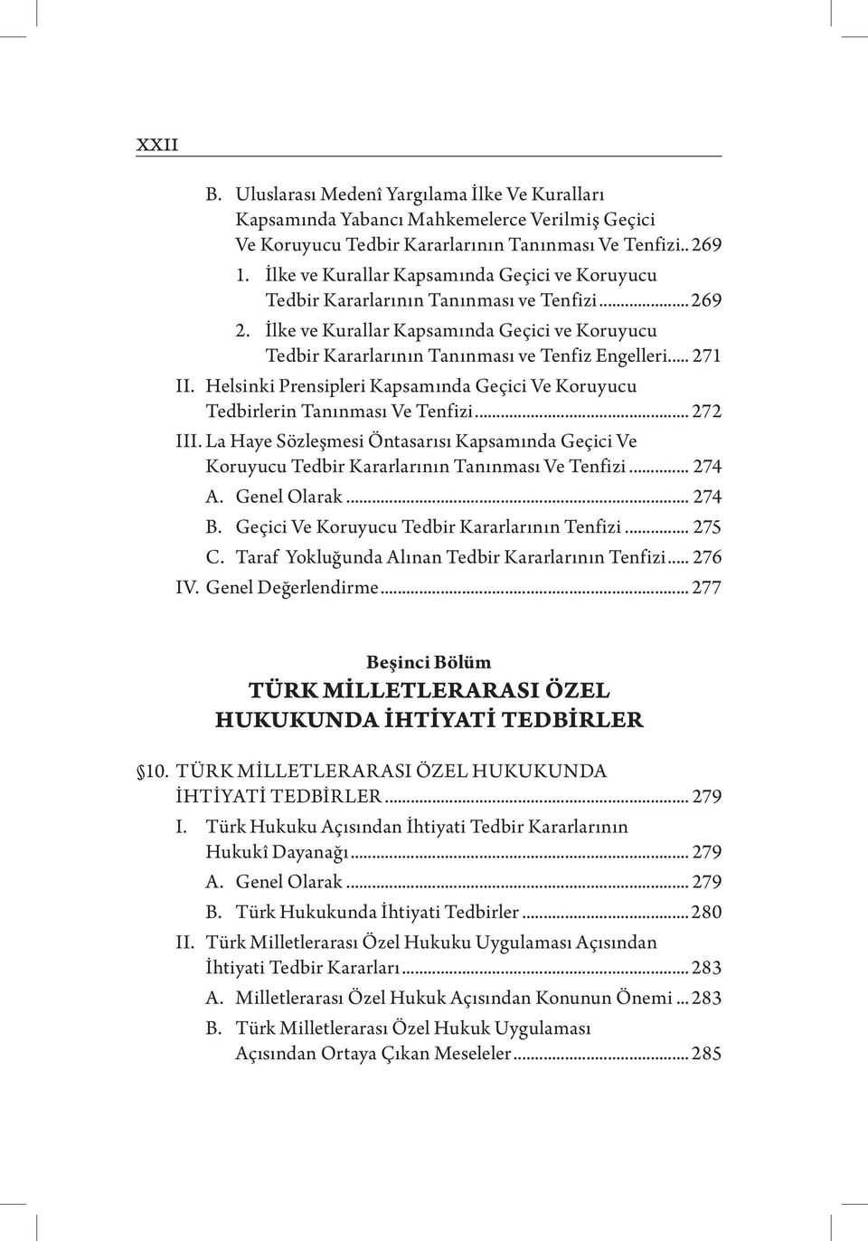 .. 271 II. Helsinki Prensipleri Kapsamında Geçici Ve Koruyucu Tedbirlerin Tanınması Ve Tenfizi... 272 III.