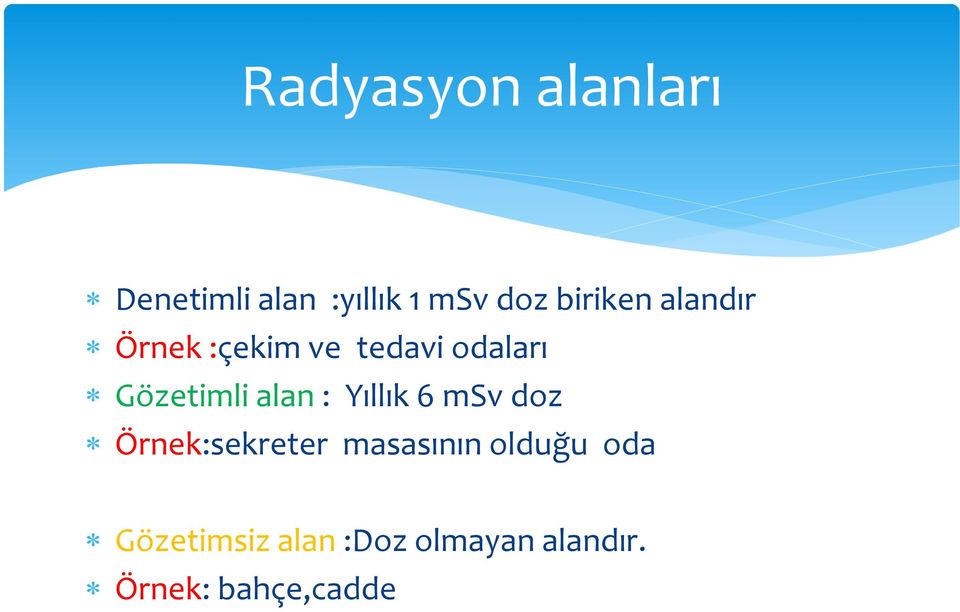 alan : Yıllık 6 msv doz Örnek:sekreter masasının olduğu