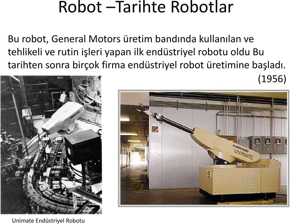 endüstriyel robotu oldu Bu tarihten sonra birçok firma