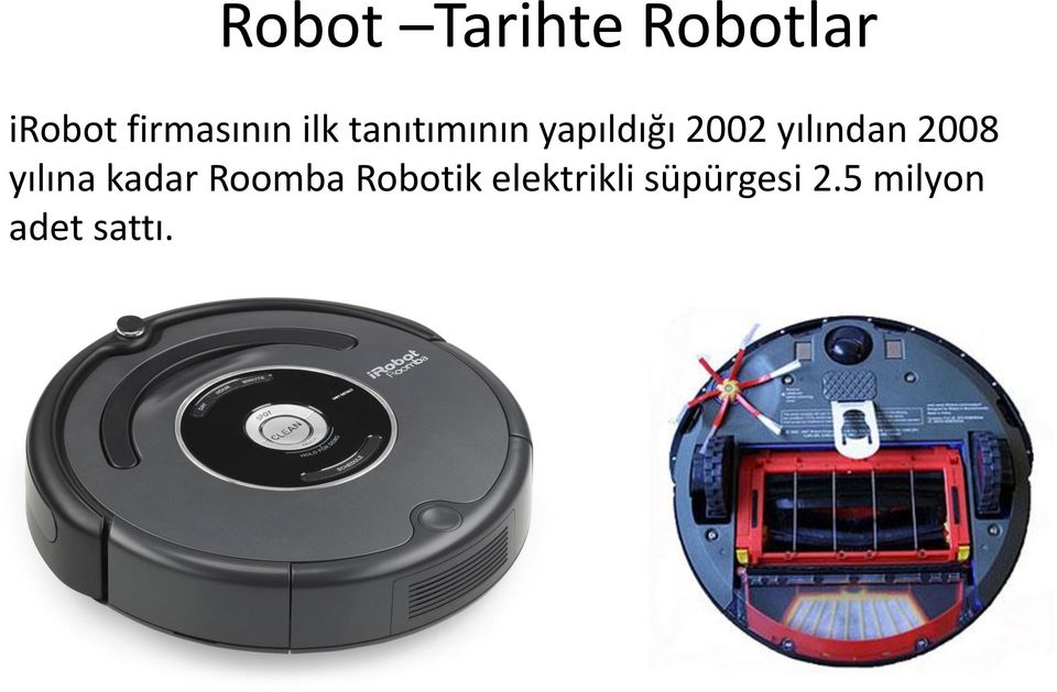 2002 yılından 2008 yılına kadar Roomba