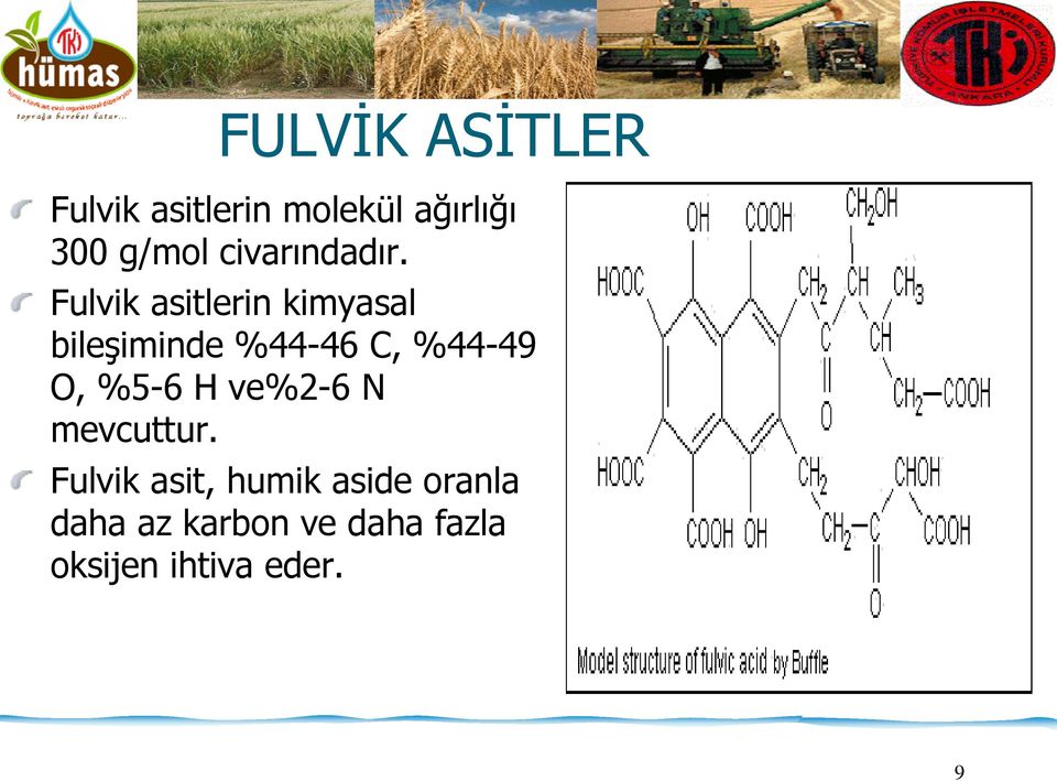 Fulvik asitlerin kimyasal bileşiminde %44-46 C, %44-49 O,