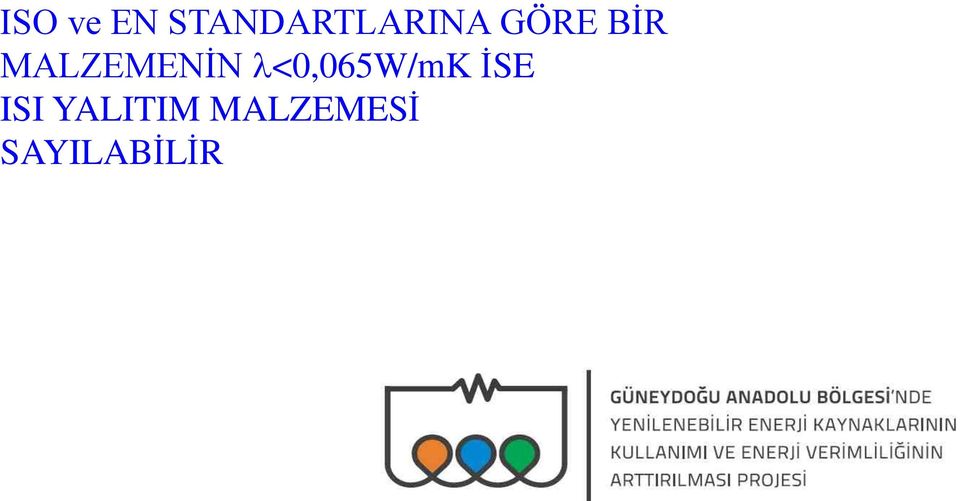 MALZEMENİN <0,065W/mK