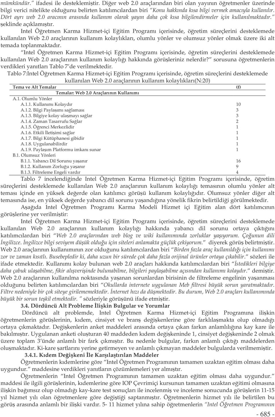 0 aracının arasında kullanım olarak yayın daha çok kısa bilgilendirmeler için kullanılmaktadır. eklinde açıklamıtır.