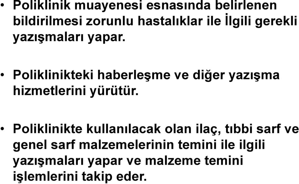 Poliklinikteki haberleşme ve diğer yazışma hizmetlerini yürütür.