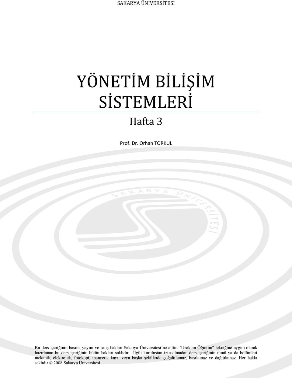 "Uzaktan Öğretim" tekniğine uygun olarak hazırlanan bu ders içeriğinin bütün hakları saklıdır.