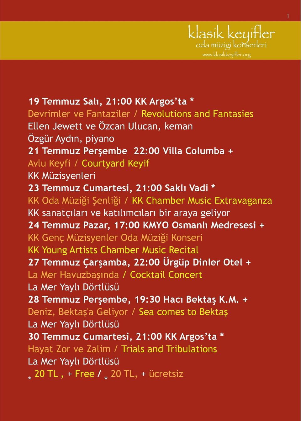 KMYO Osmanlı Medresesi + KK Genç Müzisyenler Oda Müziği Konseri KK Young Artists Chamber Music Recital 27 Temmuz Çarşamba, 22:00 Ürgüp Dinler Otel + La Mer Havuzbaşında / Cocktail Concert La Mer