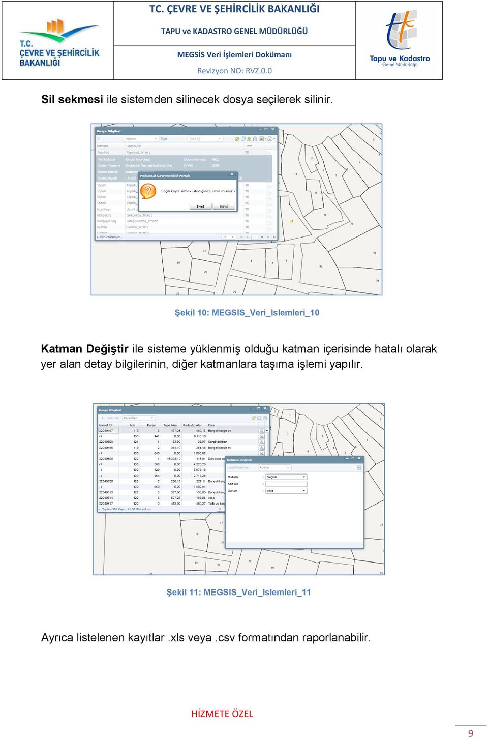 içerisinde hatalı olarak yer alan detay bilgilerinin, diğer katmanlara taşıma işlemi