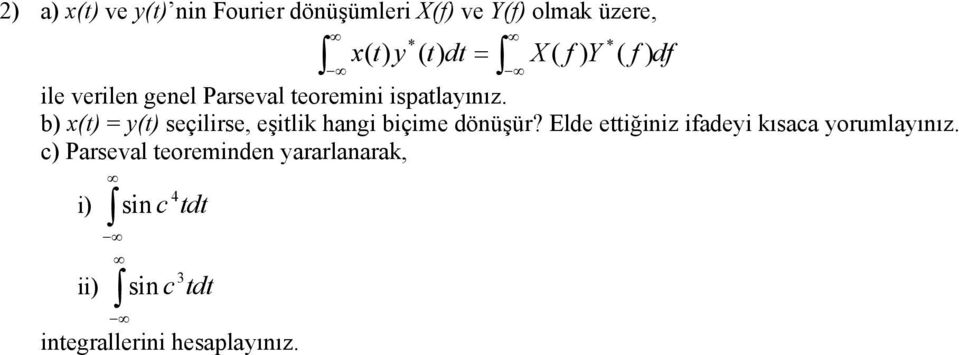 b) x(t) = y(t) seçilirse, eşitlik hangi biçime dönüşür?