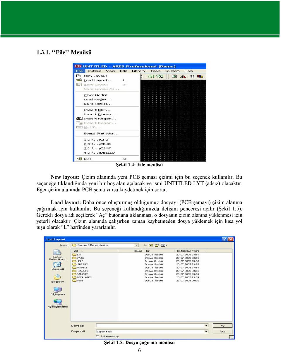 Load layout: Daha önce oluşturmuş olduğumuz dosyayı (PCB şemayı) çizim alanına çağırmak için kullanılır. Bu seçeneği kullandığımızda iletişim penceresi açılır (Şekil 1.5).