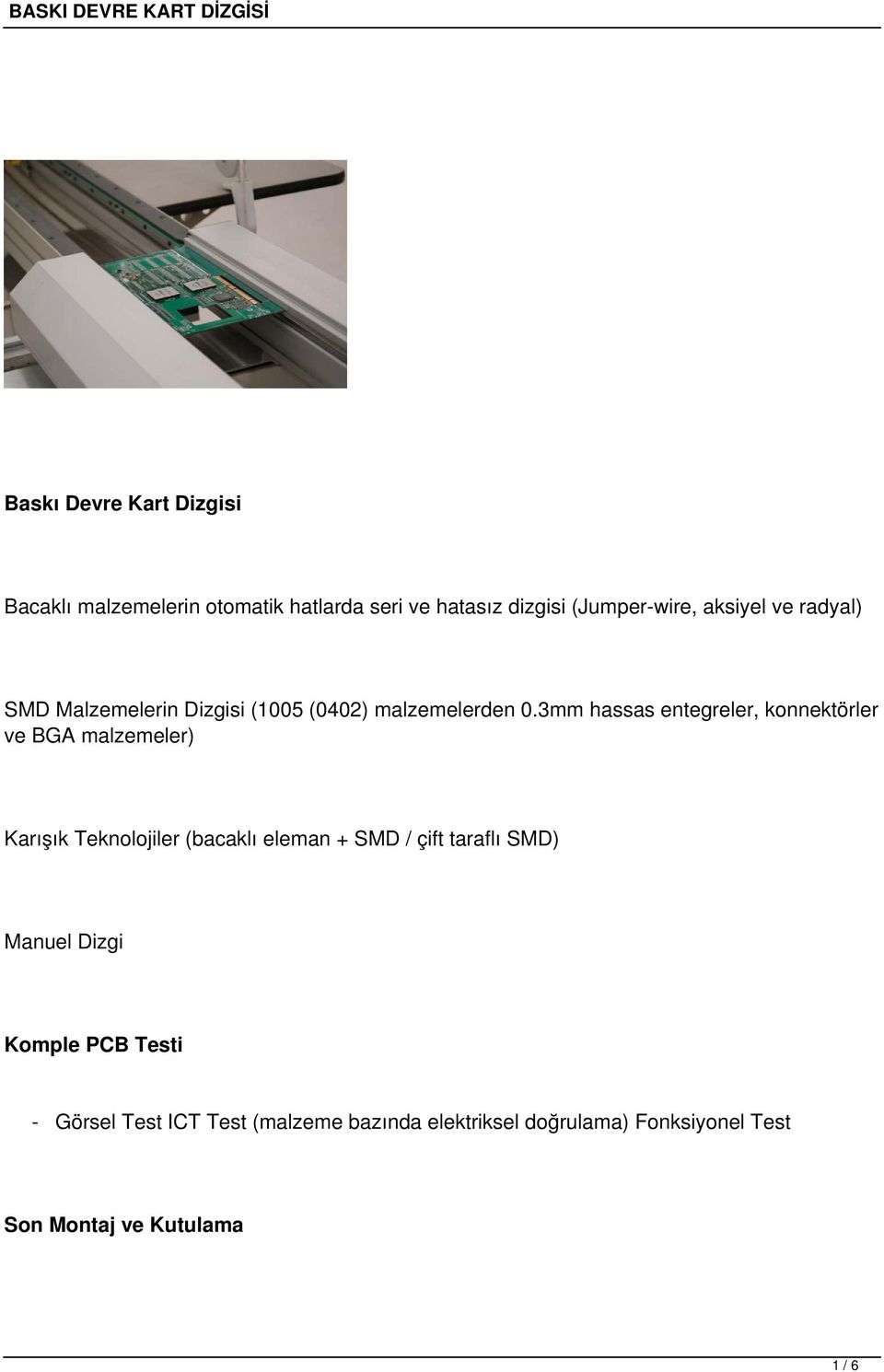 3mm hassas entegreler, konnektörler ve BGA malzemeler) Karışık Teknolojiler (bacaklı eleman + SMD / çift