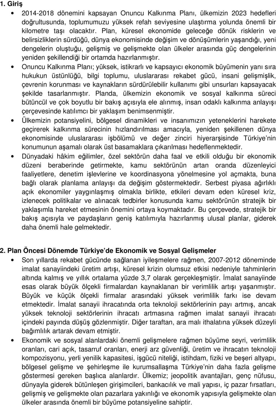 arasında güç dengelerinin yeniden şekillendiği bir ortamda hazırlanmıştır.