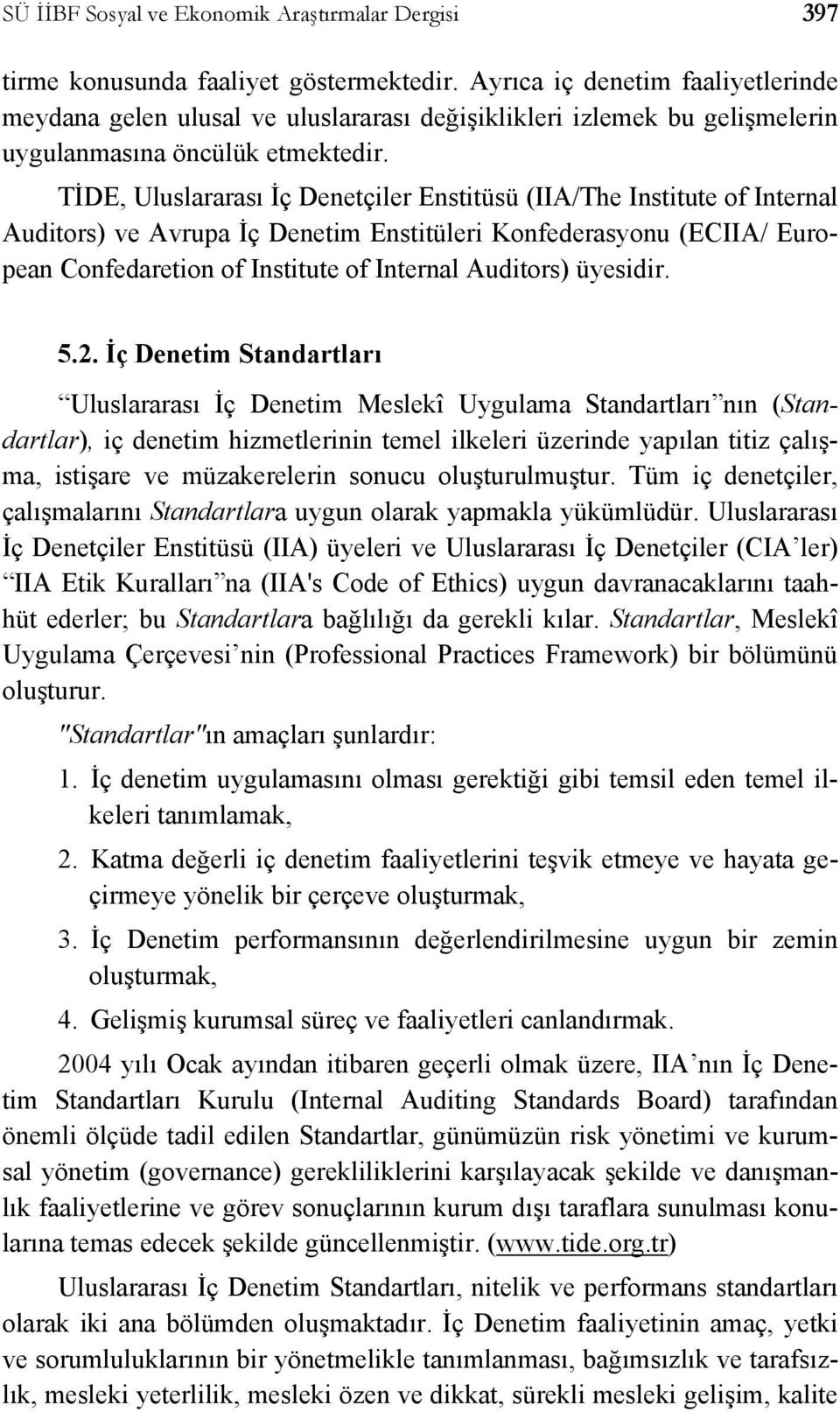 TİDE, Uluslararası İç Denetçiler Enstitüsü (IIA/The Institute of Internal Auditors) ve Avrupa İç Denetim Enstitüleri Konfederasyonu (ECIIA/ European Confedaretion of Institute of Internal Auditors)