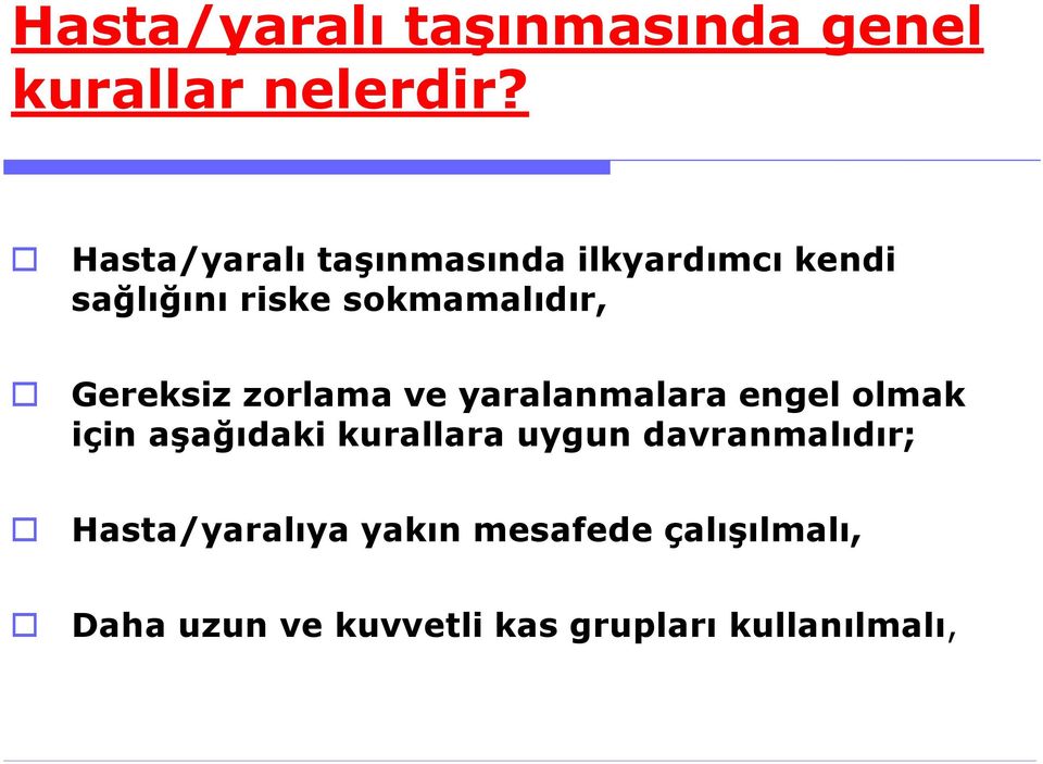 Gereksiz zorlama ve yaralanmalara engel olmak için aşağıdaki kurallara uygun