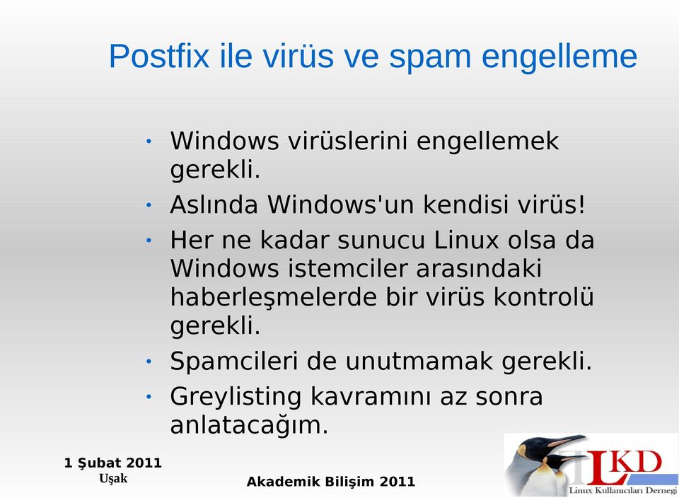 Her ne kadar sunucu Linux olsa da Windows istemciler arasındaki